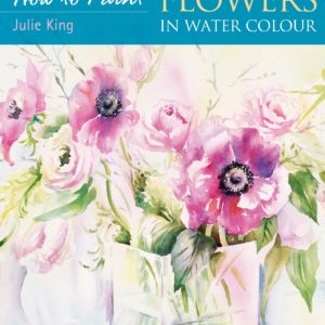 How to Paint Flowers in Watercolour by Julie King